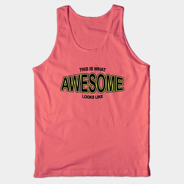 This is what awesome looks like Tank Top by Totallytees55